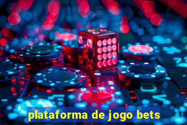 plataforma de jogo bets